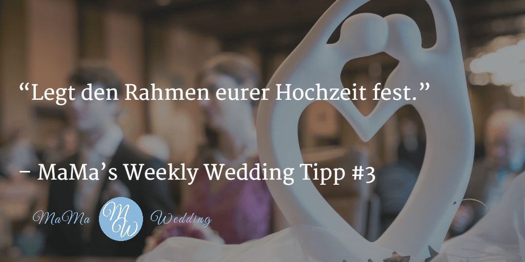 MaMa’s Weekly Wedding Tipp #3