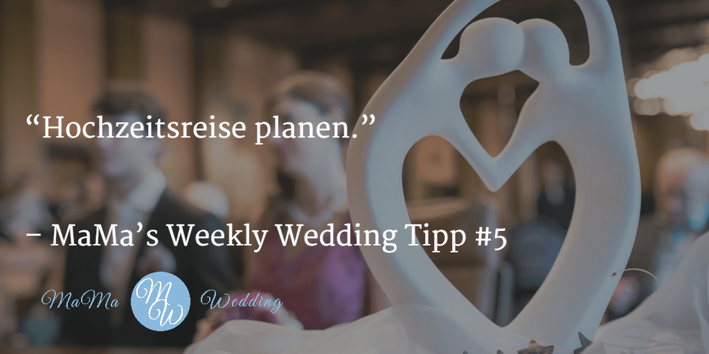 MaMa’s Weekly Wedding Tipp #5