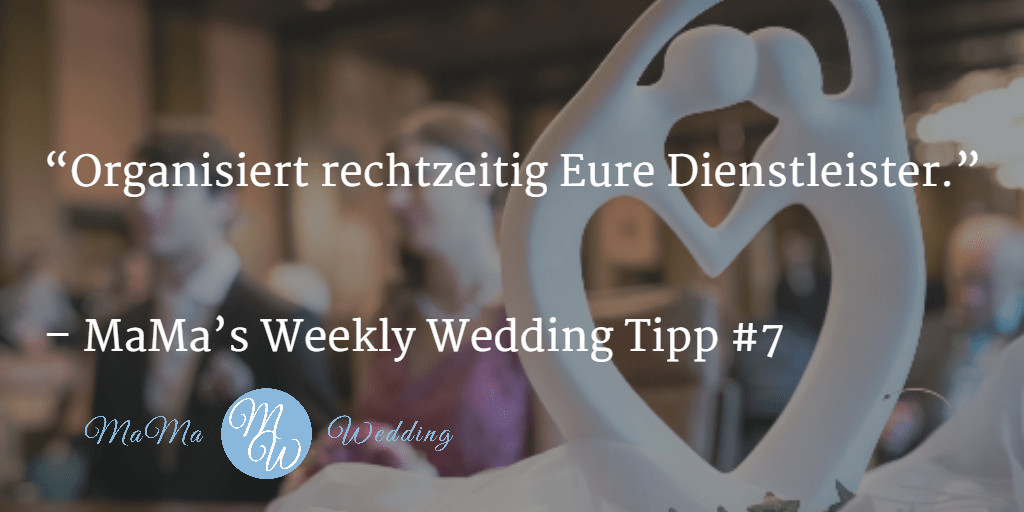 MaMa’s Weekly Wedding Tipp #7