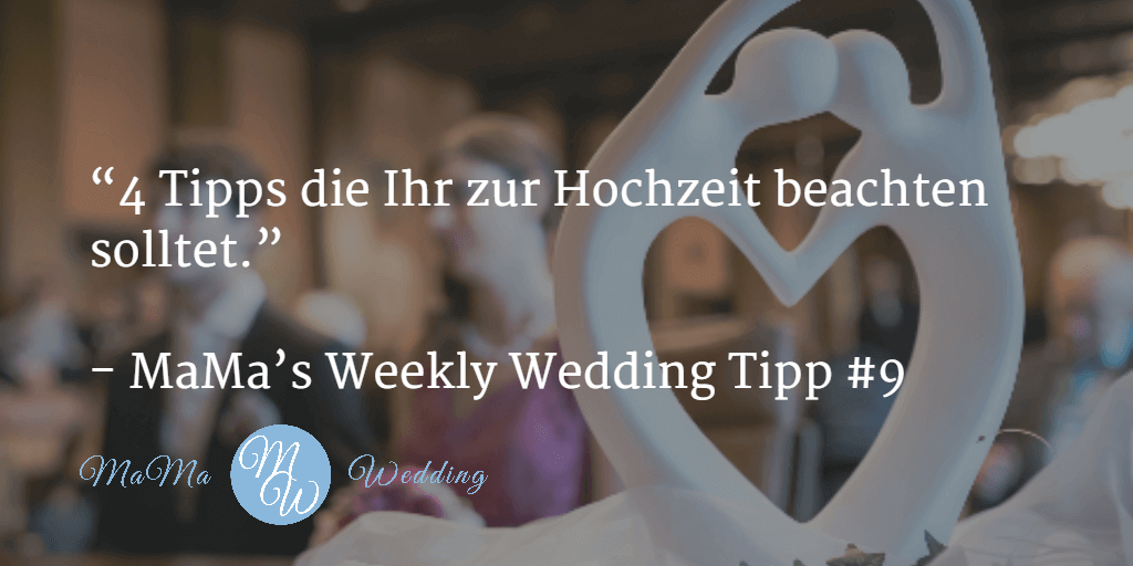 MaMa’s Weekly Wedding Tipp #9