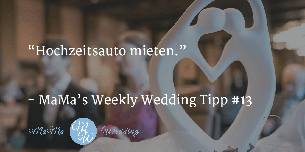 MaMa’s Weekly Wedding Tipp #13