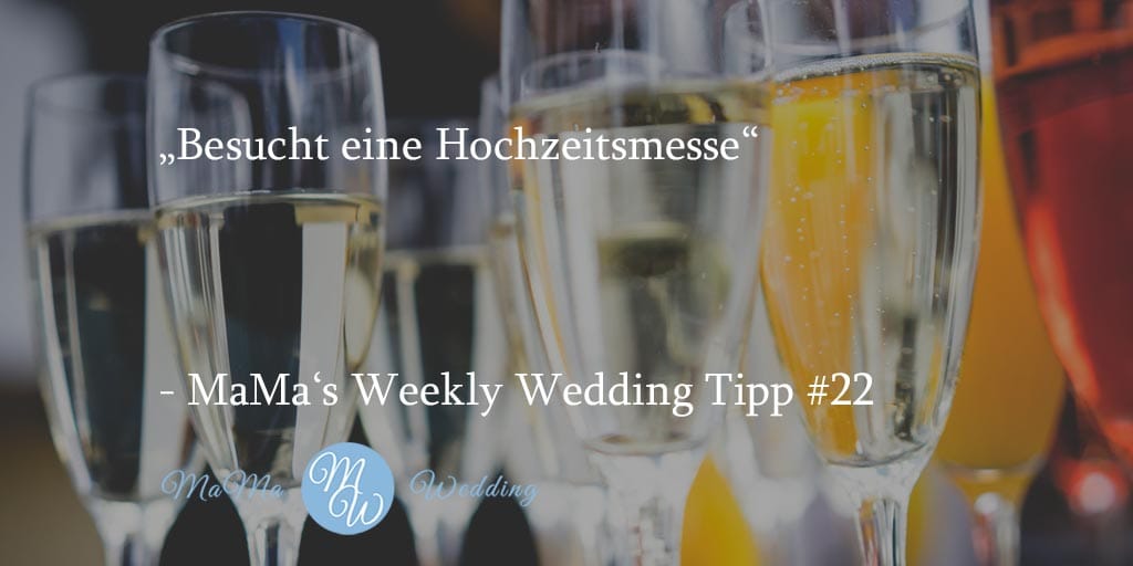 MaMa‘s Weekly Wedding Tipp #22