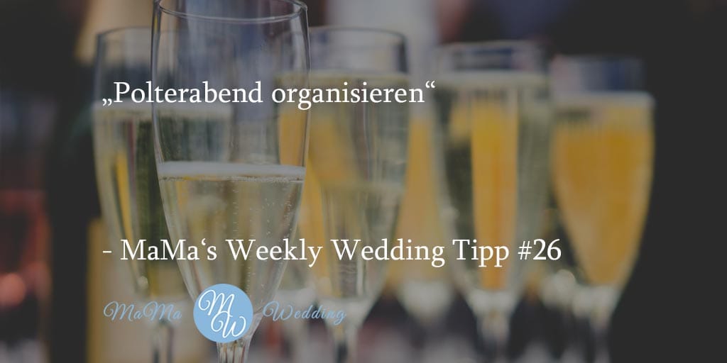 MaMa‘s Weekly Wedding Tipp #26